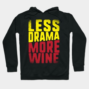 Less Drama More Wine for Wine Lovers Hoodie